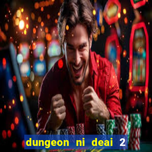 dungeon ni deai 2 temporada dublado meus animes